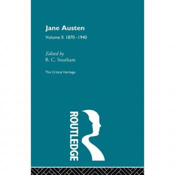 Jane Austen: The Critical Heritage Volume 2 1870-1940 (The Critical Heritage Series)
