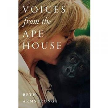 Voices from the Ape House by Beth Armstrong