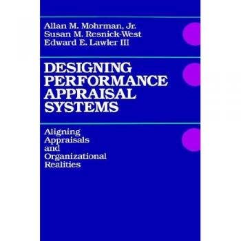 Designing Performance Appraisal Systems: Aligning Appraisals and Organizational Realities