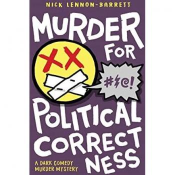 Murder for Political Correctness: A dark comedy murder mystery (DCI Fenton Murder Trilogy, Band 1)