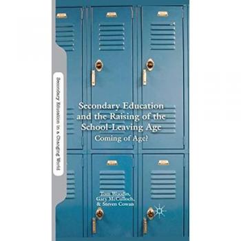Secondary Education and the Raising of the School-Leaving Age