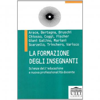 La formazione degli insegnanti. Scienze dell'educazione e nuova professionalità docente
