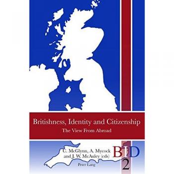 Britishness, Identity And Citizenship: The View From Abroad (British Identities Since 1707) (Paperback)