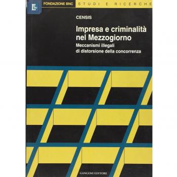 Impresa e criminalità nel Mezzogiorno. Meccanismi illegali di distorsione della concorrenza