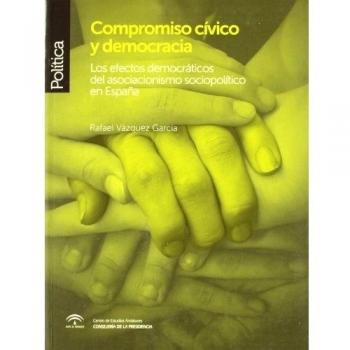 Compromiso cívico y democracia : los efectos democráticos del asociacionismo sociopolítico en españa