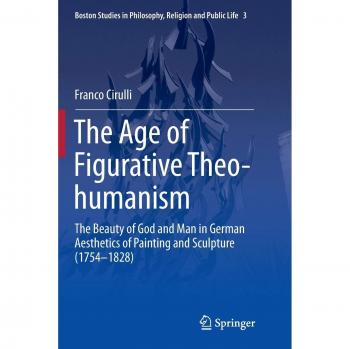 The Age of Figurative Theo-humanism: The Beauty of God and Man in German Aesthetics of Painting and Sculpture