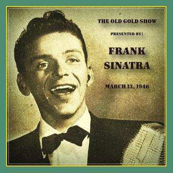 Old Gold Show Presented by Frank Sinatra December 1945