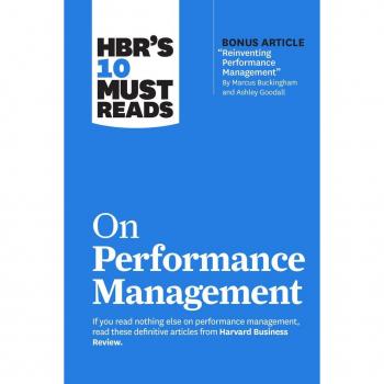 Hbr's 10 Must Reads on Performance Management