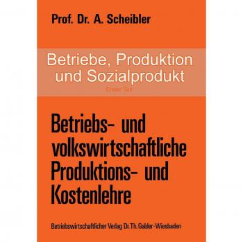 Betriebe, Produktion und Sozialprodukt: Erster Teil Betriebs