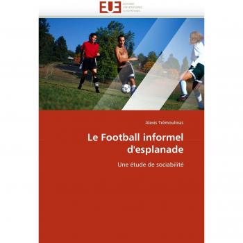 Le Football informel d'esplanade: Une étude de sociabilité (Omn.Univ.Europ.)