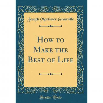 How to Make the Best of Life