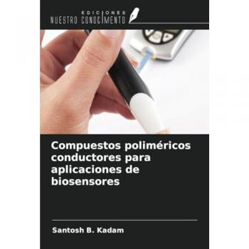 Kadam, Santosh B.: Compuestos poliméricos conductores para aplicaciones de biosensores