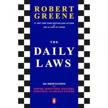 Robert Greene The Daily Laws: 366 Meditations On Power, Seduction, Mastery, Strategy, And Human Nature