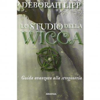 Lo studio della wicca. Guida avanzata alla stregoneria