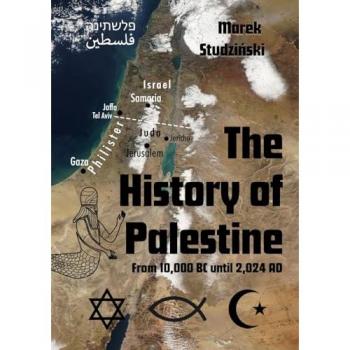 The History of Palestine: From 10,000 BC until 2,024 AD
