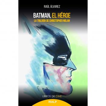Batman El Heroe: La trilogía de Christopher Nolan