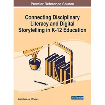 Connecting Disciplinary Literacy and Digital Storytelling in K-12 Education (Advances in Early Childhood and K-12 Education)