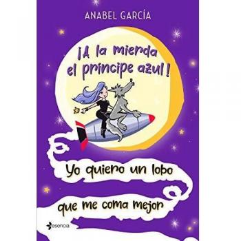 ¡A LA MIERDA EL PRÍNCIPE AZUL! YO QUIERO UN LOBO QUE ME COMA MEJOR