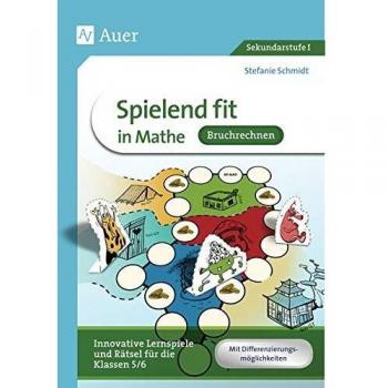 Spielend fit in Mathe Bruchrechnung: Innovative Lernspiele und Rätsel für die Klassen 5/6