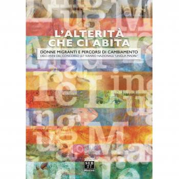 L'alterità che ci abita. Donne migranti e percorsi di cambiamento. Dieci anni del concorso letterario nazionale «Lingua madre»
