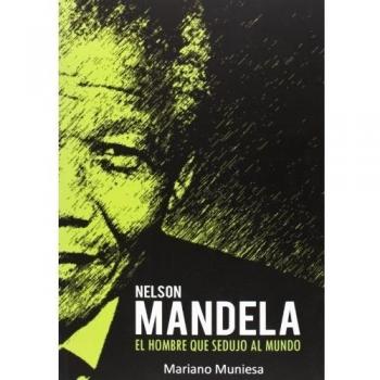 Nelson Mandela, el hombre que sedujo al mundo