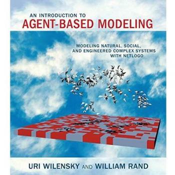 An Introduction to Agent-Based Modeling: Modeling Natural, Social, and Engineered Complex Systems with NETLogo