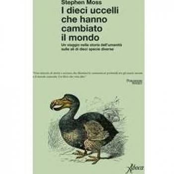 I dieci uccelli che hanno cambiato il mondo. Un viaggio nella sto...