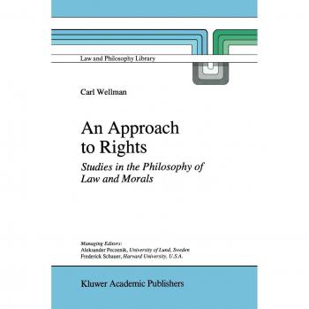 An Approach to Rights: Studies in the Philosophy of Law and Morals