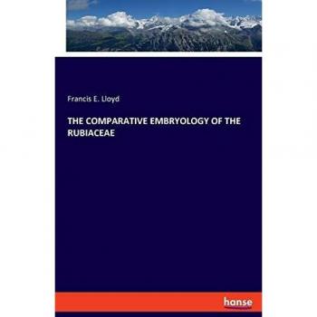 THE COMPARATIVE EMBRYOLOGY OF THE RUBIACEAE