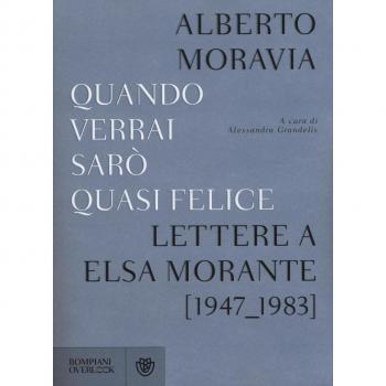 QUANDO VERRAI SARO' QUASI FELICE. LETTERE A ELSA MORANTE (1947-1983)