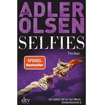 Jussi Adler-Olsen Selfies: Der Siebte Fall Für Das Sonderdezernat Q In Kopenhagen Thriller (Carl Mørck)