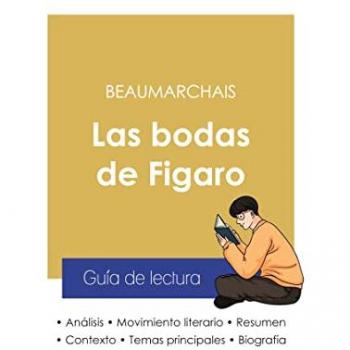 Guia de lectura Las bodas de Figaro de Beaumarchais (analisis literario de referencia y resumen completo)