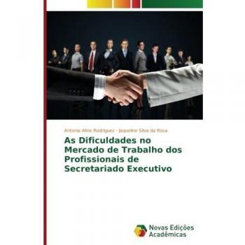 As Dificuldades no Mercado de Trabalho dos Profissionais de Secretariado Executivo