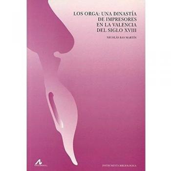 Los Orga: Una dinastía de impresores en el Valencia del siglo XVIII. NUEVO