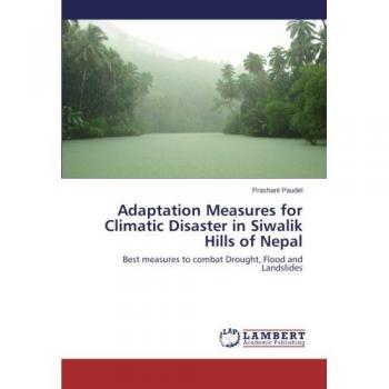 Adaptation Measures for Climatic Disaster in Siwalik Hills of Nepal: Best measures to combat Drought, Flood and Landslides