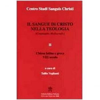 Il sangue di Cristo nella teologia. Continuatio mediaevalis. Testo latino a fronte. Chiesa Latina e Greca VIII secolo