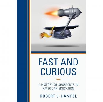 Rowman & Littlefield Publishing Group Fast and Curious: A History of Shortcuts in American Education