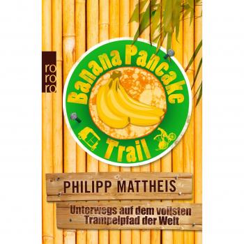 Banana Pancake Trail: Unterwegs auf dem vollsten Trampelpfad der Welt