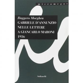 Gabriele D'Annunzio nelle lettere a Giancarlo Maroni