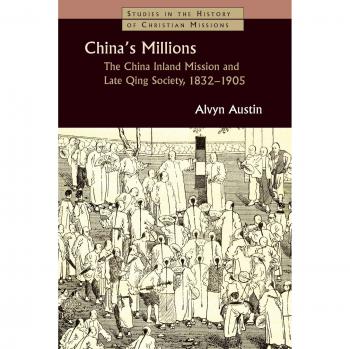 China's Millions: The China Inland Mission and Late Qing Society 1832-1905
