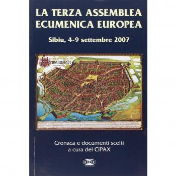 La terza assemblea ecumenica europea. Sibiu 4-9 settembre 2007. Cronaca e documenti scelti