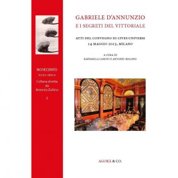 Gabriele d’Annunzio e i segreti del Vittoriale. Atti del Convegno di Cives Universi