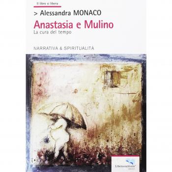 Anastasia e Mulino. La cura del tempo