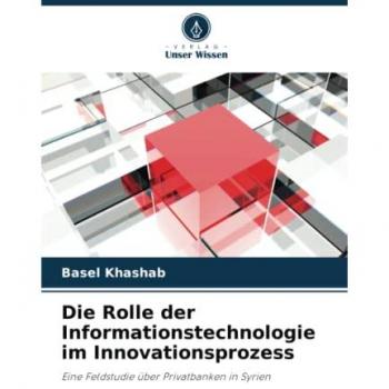 Die Rolle der Informationstechnologie im Innovationsprozess: Eine Feldstudie über Privatbanken in Syrien
