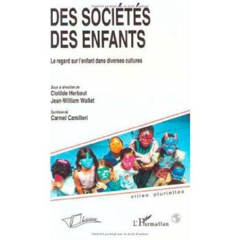 Des sociétés des enfants : le regard sur l'enfant dans diverses cultures collectif L'Harmattan, Licorne