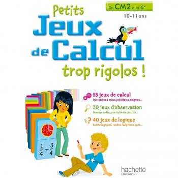 Petits jeux de calcul trop rigolos ! : Du CM2 à la 6e