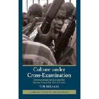 Culture under Cross-Examination: International Justice and the Special Court for Sierra Leone