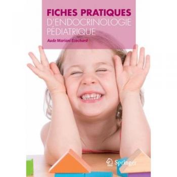 Fiches pratiques d'endocrinologie pédiatrique