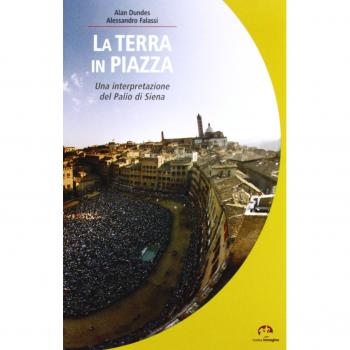 La terra in piazza. Antropologia del Palio