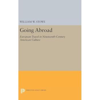 Going Abroad: European Travel in Nineteenth-Century American Culture (Princeton Legacy Library)